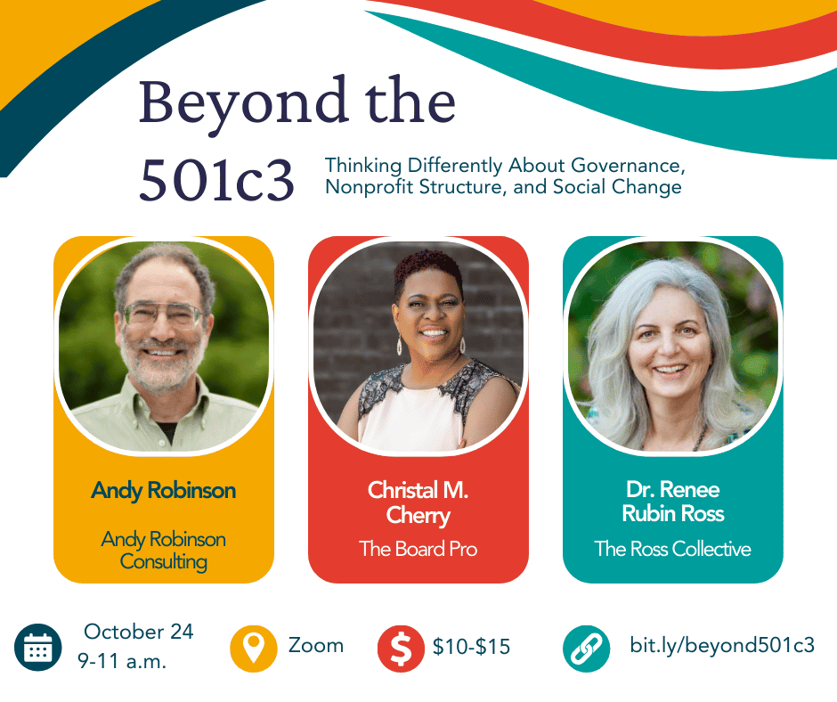 image with information about webinar titled "Beyond the 501c3" including three photos of speakers. October 24, 9-11 a.m., Zoom, $10-15, bit.ly/beyond501c3 links to page with info about training